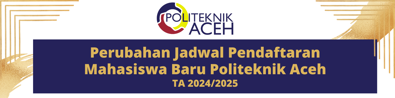 Perubahan Jadwal Pendaftaran Mahasiswa Baru Politeknik Aceh TA 2024/2025